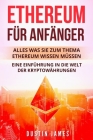 Ethereum für Anfänger: Alles was Sie zum Thema Ethereum wissen müssen. Eine Einführung in die Welt der Kryptowährungen. By Dustin James Cover Image