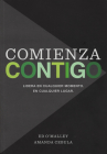 Comienza Contigo: Lidera En Cualquier Momento. En Cualquier Lugar. By Ed O'Malley, Amanda Cebula Cover Image