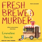 Fresh Brewed Murder Lib/E By Emmeline Duncan, Carly Robins (Read by) Cover Image