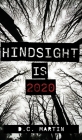Hindsight is 2020 By D. C. Martin Cover Image