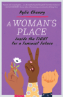 A Woman's Place: Inside the Fight for a Feminist Future By Kylie Cheung Cover Image