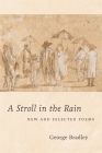 A Stroll in the Rain: New and Selected Poems By George Bradley Cover Image