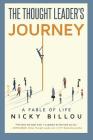 The Thought Leader's Journey: A Fable Of Life By Nicky Billou Cover Image