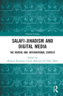 Salafi-Jihadism and Digital Media: The Nordic and International Context (Political Violence) By Magnus Ranstorp (Editor), Linda Ahlerup (Editor), Filip Ahlin (Editor) Cover Image