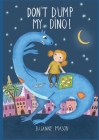 Don't dump my Dino! By Susanne Mason Cover Image