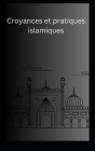 Croyances et pratiques islamiques Cover Image
