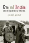 Cree and Christian: Encounters and Transformations Cover Image