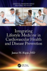 Integrating Lifestyle Medicine in Cardiovascular Health and Disease Prevention By James M. Rippe Cover Image