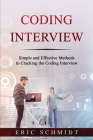 Coding Interview: Simple and Effective Methods to Cracking the Coding Interview By Eric Schmidt Cover Image
