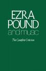 Ezra Pound And Music: The Complete Criticism Cover Image