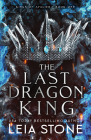 The Last Dragon King (The Kings of Avalier) By Leia Stone Cover Image