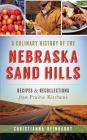 A Culinary History of the Nebraska Sand Hills: Recipes & Recollections from Prairie Kitchens By Christianna Reinhardt Cover Image