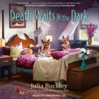 Death Waits in the Dark Lib/E By Julia Buckley, Ann Marie Lee (Read by) Cover Image