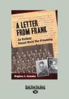 A Letter from Frank: The Second World War Through the Eyes of a Canadian Soldier and a German Paratrooper (Large Print 16 Pt Edition) By Stephen J. Colombo Cover Image
