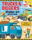 Trucks & Diggers: Sticker Art & Coloring: Activity Book with Over 400 Stickers By Gareth WIlliams (Illustrator) Cover Image