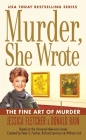 Murder, She Wrote: the Fine Art of Murder By Jessica Fletcher, Donald Bain Cover Image