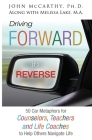 Driving Forward in Reverse: 50 Car Metaphors for Counselors, Teachers, and Life Coaches to Help Others Navigate Life By John McCarthy, M. a. Melissa Lake (Joint Author) Cover Image