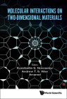 Molecular Interactions on Two-Dimensional Materials By Andrew Thye Shen Wee (Editor), Kostya S. Novoselov (Editor), Arramel (Editor) Cover Image