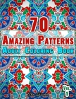70 Amazing Patterns Adult Coloring Book Volume 1: Stress Relieving Floral Patterns, Geometric Shapes, Swirls and Mosaic Designs For Total Relaxation Cover Image