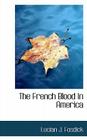 The French Blood in America By Lucian John Fosdick Cover Image