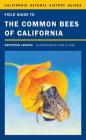 Field Guide to the Common Bees of California: Including Bees of the Western United States (California Natural History Guides #107) Cover Image