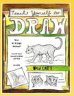 Teach Yourself to Draw - Wild Cats: For Artists and Animal Lovers of All Ages By Sarah Janisse Brown Cover Image