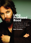 Long Promised Road: Carl Wilson, Soul of the Beach Boys - The Biography Cover Image