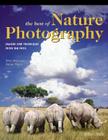 The Best of Nature Photography: Images and Techniques from the Pros Cover Image