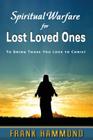 Spiritual Warfare for Lost Loved Ones By Frank Hammond Cover Image