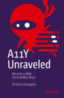 A11y Unraveled: Become a Web Accessibility Ninja By Dimitris Georgakas Cover Image