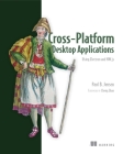 Cross-Platform Desktop Applications: Using Node, Electron, and NW.js By Paul Jensen Cover Image