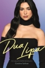 Dua Lipa: The Unauthorized Biography By Caroline Sullivan Cover Image