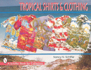 Tropical Shirts & Clothing (Schiffer Book for Collectors) Cover Image