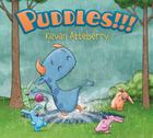 Puddles!!! By Kevan Atteberry, Kevan Atteberry (Illustrator) Cover Image