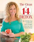 The Clean in 14 Detox: The 2-Week Plan to Melt Fat, Kick Cravings, and Increase Your Natural Energy By Melissa Costello Cover Image