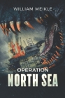 Operation: North Sea By William Meikle Cover Image