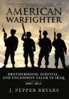 American Warfighter: Brotherhood, Survival, and Uncommon Valor in Iraq, 2003-2011 By J. Pepper Bryars Cover Image