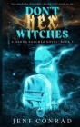 Don't Hex Witches By Jeni Conrad Cover Image