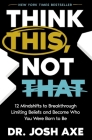 Think This, Not That: 12 Mindshifts to Breakthrough Limiting Beliefs and Become Who You Were Born to Be Cover Image