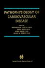 Pathophysiology of Cardiovascular Disease (Progress in Experimental Cardiology #10) By Naranjan S. Dhalla (Editor), Heinz Rupp (Editor), Aubie Angel (Editor) Cover Image