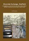 Riverside Exchange: Investigations on the Site of the Town Mill, Cutlers' Wheel, Marshall's Steelworks and the Naylor Vickers Works (Wessex Archaeology Occasional Paper) By Phil Andrews Cover Image