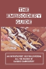 The Embroidery Guide: An Introductory Section Covering All The Basics Of Sashiko Embroidery: Sashiko Embroidery Bags Cover Image
