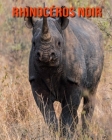 Rhinocéros Noir: Recueil pour Enfants de Belles Images & d'Informations Intéressantes Concernant les Rhinocéros Noir By Katie Mercer Cover Image