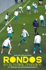 Rondos en el fútbol moderno By Juan Solivellas Vidal, Librofutbol Com (Editor) Cover Image