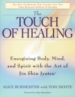 The Touch of Healing: Energizing the Body, Mind, and Spirit With Jin Shin Jyutsu By Alice Burmeister, Tom Monte Cover Image