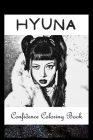 Confidence Coloring Book: Hyuna Inspired Designs For Building Self Confidence And Unleashing Imagination Cover Image