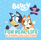 Bluey: For Real Life: A Story Collection Cover Image