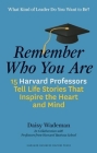 Remember Who You Are: Life Stories That Inspire the Heart and Mind By Daisy Wademan (Editor) Cover Image