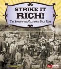 Strike It Rich!: The Story of the California Gold Rush (Adventures on the American Frontier) By Brianna Hall Cover Image