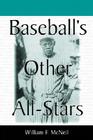 Baseball's Other All-Stars: The Greatest Players from the Negro Leagues, the Japanese Leagues, the Mexican League, and the Pre-1960 Winter Leagues By William F. McNeil Cover Image
